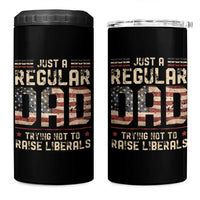 Funny Just A Regular Dad Trying Not To Raise Liberals 4 in 1 Can Cooler Tumbler Fathers Day