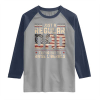 Funny Just A Regular Dad Trying Not To Raise Liberals Raglan Shirt Fathers Day