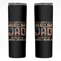 Funny Just A Regular Dad Trying Not To Raise Liberals Skinny Tumbler Fathers Day