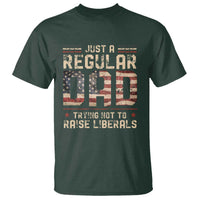 Funny Just A Regular Dad Trying Not To Raise Liberals T Shirt Fathers Day