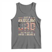 Funny Just A Regular Dad Trying Not To Raise Liberals Tank Top Fathers Day