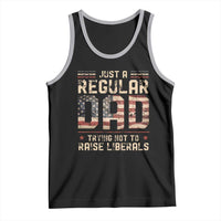 Funny Just A Regular Dad Trying Not To Raise Liberals Tank Top Fathers Day