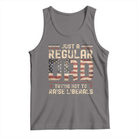 Funny Just A Regular Dad Trying Not To Raise Liberals Tank Top Fathers Day