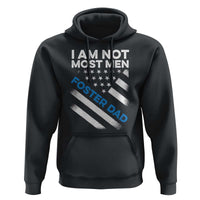 Funny Foster Parent I Am Not Most Men Foster Dad Hoodie American Flag