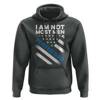Funny Foster Parent I Am Not Most Men Foster Dad Hoodie American Flag