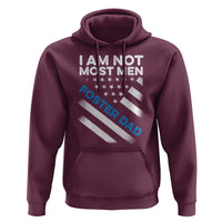 Funny Foster Parent I Am Not Most Men Foster Dad Hoodie American Flag