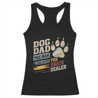 Funny Dog Dad The Man The Myth The Snack Dealer Racerback Tank Top Fur Dad Fathers Day