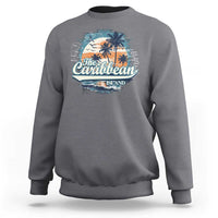 Funny The Caribbean Islands Sweatshirt Caribbean Sea Tour Summer Vacation - Wonder Print Shop