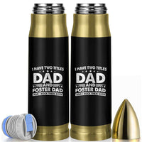 Funny I Have Two Titles Dad And Foster Dad And I Rock Them Both Bullet Tumbler Foster Dad Fathers Day - Wonder Print Shop