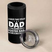 Funny I Have Two Titles Dad And Foster Dad And I Rock Them Both 4 in 1 Can Cooler Tumbler Foster Dad Fathers Day - Wonder Print Shop