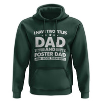 Funny I Have Two Titles Dad And Foster Dad And I Rock Them Both Hoodie Foster Dad Fathers Day - Wonder Print Shop