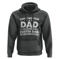 Funny I Have Two Titles Dad And Foster Dad And I Rock Them Both Hoodie Foster Dad Fathers Day - Wonder Print Shop