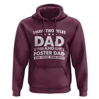 Funny I Have Two Titles Dad And Foster Dad And I Rock Them Both Hoodie Foster Dad Fathers Day - Wonder Print Shop