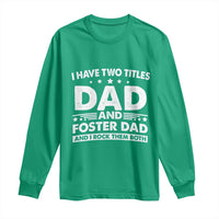 Funny I Have Two Titles Dad And Foster Dad And I Rock Them Both Long Sleeve Shirt Foster Dad Fathers Day - Wonder Print Shop