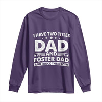 Funny I Have Two Titles Dad And Foster Dad And I Rock Them Both Long Sleeve Shirt Foster Dad Fathers Day - Wonder Print Shop