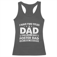 Funny I Have Two Titles Dad And Foster Dad And I Rock Them Both Racerback Tank Top Foster Dad Fathers Day - Wonder Print Shop