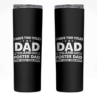 Funny I Have Two Titles Dad And Foster Dad And I Rock Them Both Skinny Tumbler Foster Dad Fathers Day - Wonder Print Shop