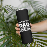 Funny I Have Two Titles Dad And Foster Dad And I Rock Them Both Skinny Tumbler Foster Dad Fathers Day - Wonder Print Shop