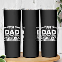 Funny I Have Two Titles Dad And Foster Dad And I Rock Them Both Skinny Tumbler Foster Dad Fathers Day - Wonder Print Shop