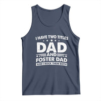 Funny I Have Two Titles Dad And Foster Dad And I Rock Them Both Tank Top Foster Dad Fathers Day - Wonder Print Shop