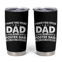 Funny I Have Two Titles Dad And Foster Dad And I Rock Them Both Tumbler Cup Foster Dad Fathers Day - Wonder Print Shop