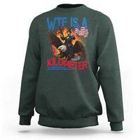WTF Is A Kilometer Abraham Lincoln Sweatshirt Funny USA Patriotic 4th of July