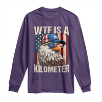WTF Is A Kilometer Long Sleeve Shirt Bald Eagle 4th of July Funny USA Patriotic