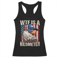 WTF Is A Kilometer Racerback Tank Top Bald Eagle 4th of July Funny USA Patriotic