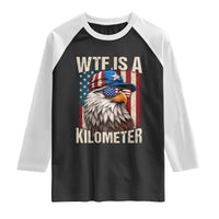 WTF Is A Kilometer Raglan Shirt Bald Eagle 4th of July Funny USA Patriotic