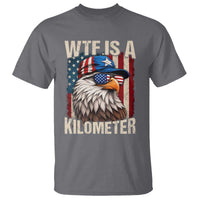 WTF Is A Kilometer T Shirt Bald Eagle 4th of July Funny USA Patriotic