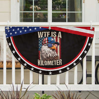 WTF Is A Kilometer Patriotic Fan Flag Bald Eagle 4th of July Funny USA