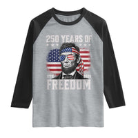 Abraham Lincoln 250 Years Of Freedom Raglan Shirt 1776 2026 4th of July