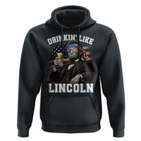 Drinkin Like Lincoln Hoodie Abraham Lincoln 4th of July Beer Lover