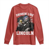 Drinkin Like Lincoln Long Sleeve Shirt Abraham Lincoln 4th of July Beer Lover