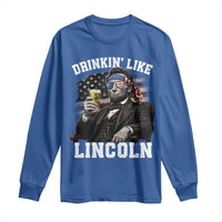 Drinkin Like Lincoln Long Sleeve Shirt Abraham Lincoln 4th of July Beer Lover