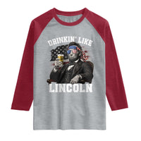 Drinkin Like Lincoln Raglan Shirt Abraham Lincoln 4th of July Beer Lover