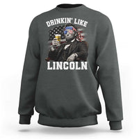 Drinkin Like Lincoln Sweatshirt Abraham Lincoln 4th of July Beer Lover