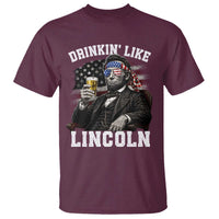 Drinkin Like Lincoln T Shirt Abraham Lincoln 4th of July Beer Lover
