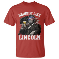Drinkin Like Lincoln T Shirt Abraham Lincoln 4th of July Beer Lover