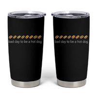 Bad Day To Be A Hot Dog Tumbler Cup Funny US Regional Hotdog Styles