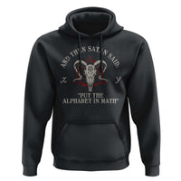 Funny Math Teacher Hoodie And Then Satan Said Put The Alphabet In Math - Wonder Print Shop