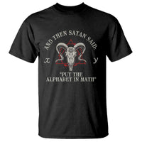 Funny Math Teacher T Shirt And Then Satan Said Put The Alphabet In Math - Wonder Print Shop