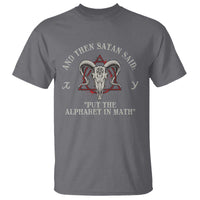 Funny Math Teacher T Shirt And Then Satan Said Put The Alphabet In Math - Wonder Print Shop