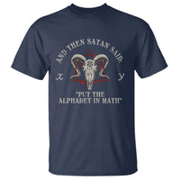 Funny Math Teacher T Shirt And Then Satan Said Put The Alphabet In Math - Wonder Print Shop