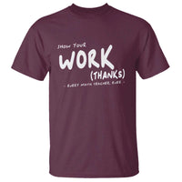 Funny Math Teacher T Shirt Show Your Work Thanks Back To School - Wonder Print Shop