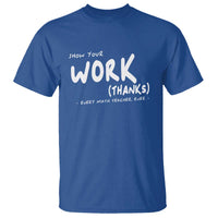 Funny Math Teacher T Shirt Show Your Work Thanks Back To School - Wonder Print Shop