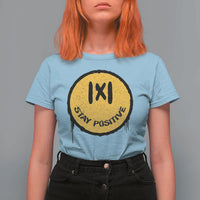 Funny Math Teacher T Shirt For Women Stay Positive Back To School Absolute Value - Wonder Print Shop