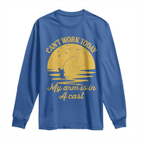Funny Cant Work Today My Arm Is In A Cast Long Sleeve Shirt Fly Fishing Fathers Day - Wonder Print Shop