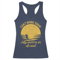 Funny Cant Work Today My Arm Is In A Cast Racerback Tank Top Fly Fishing Fathers Day - Wonder Print Shop