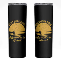 Funny Cant Work Today My Arm Is In A Cast Skinny Tumbler Fly Fishing Fathers Day - Wonder Print Shop